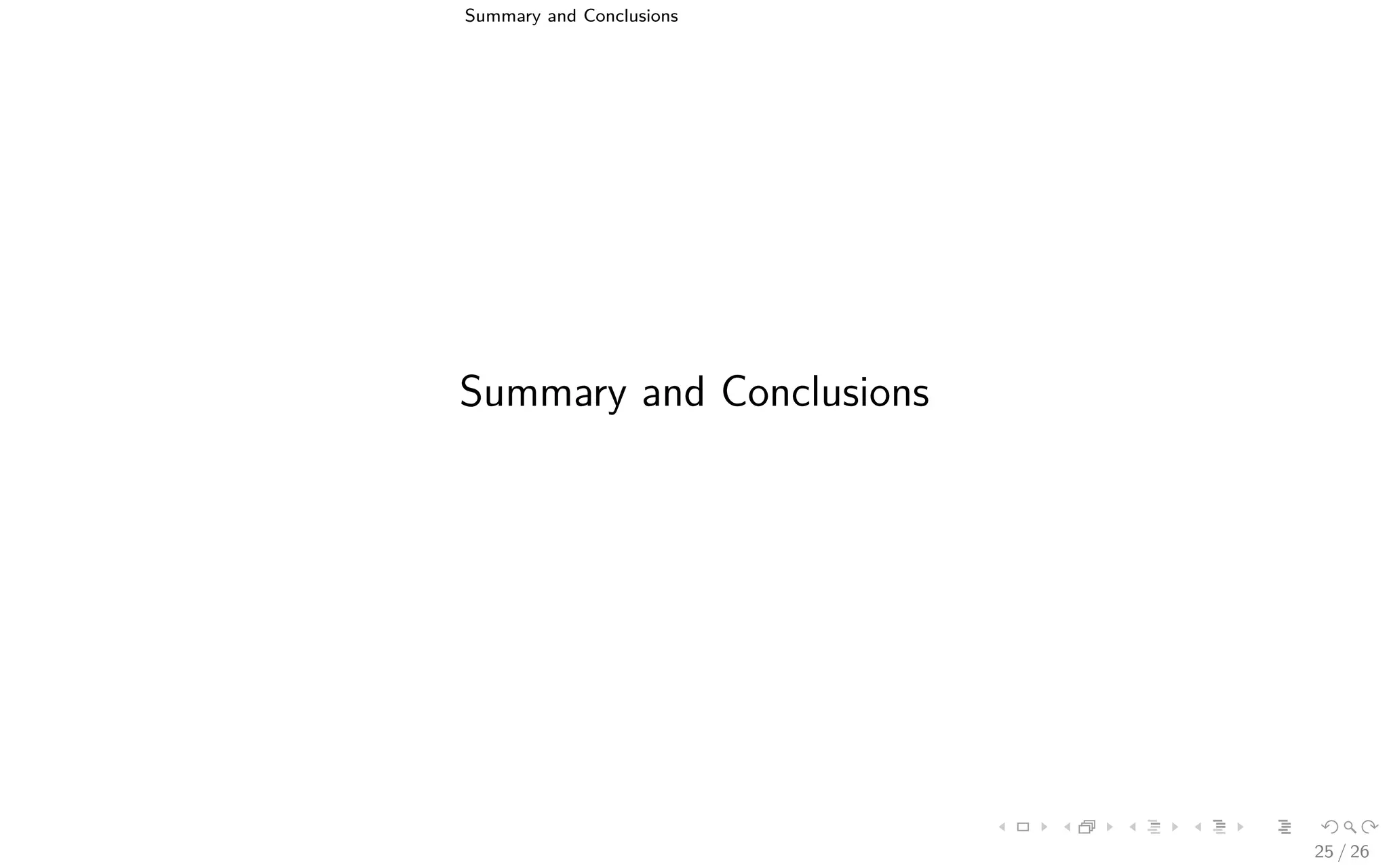 Summary and Conclusions
Summary and Conclusions
25 / 26
 