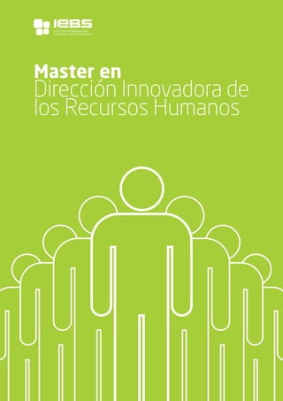1
Master en
Dirección Innovadora de
los Recursos Humanos
La Escuela de Negocios de la
Innovación y los emprendedores
 