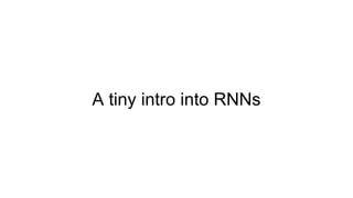 A tiny intro into RNNs
 