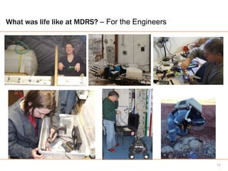 What was life like at MDRS? – For the Engineers




                                                  13
 