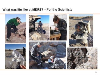 What was life like at MDRS? – For the Scientists




                                                   14
 