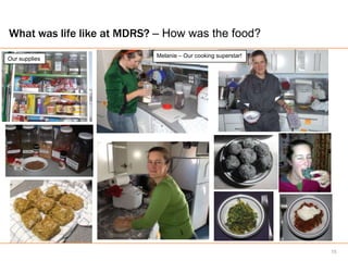 What was life like at MDRS? – How was the food?
                           Melanie – Our cooking superstar!
Our supplies




                                                              15
 
