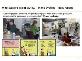 What was life like at MDRS? – In the evening – daily reports

"Our two greatest problems are gravity and paper work. We can lick gravity, but
sometimes the paperwork is overwhelming." Werner von Braun




                                                                                  16
 