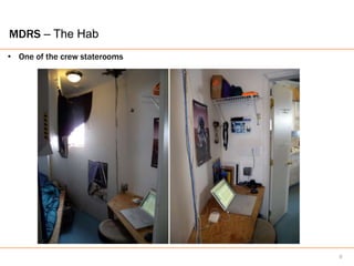MDRS – The Hab
• One of the crew staterooms




                               9
 