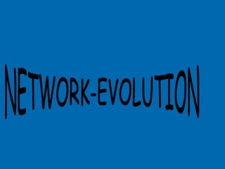 NETWORK-EVOLUTION 