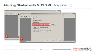 www.rittmanmead.com inquiries@rittmanmead.com @rittmanmead www.facebook.com/rittmanmead
Getting Started with MDS XML: Gene...