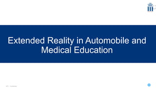 Extended Reality in Automobile and
Medical Education
0.3”
MTL - Confidential
1
 