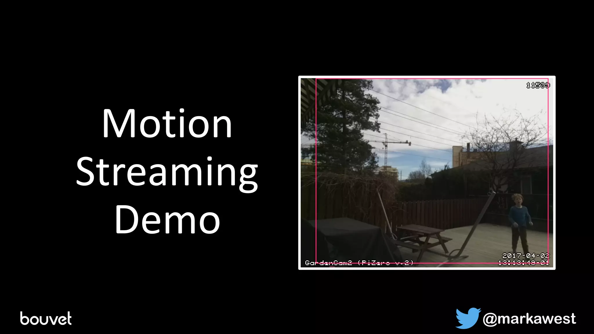 Motion
Streaming
Demo
@markawest
 