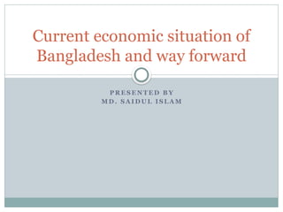MD SAIDUL ISLAM.pptx on bangladesh economy | PPTX