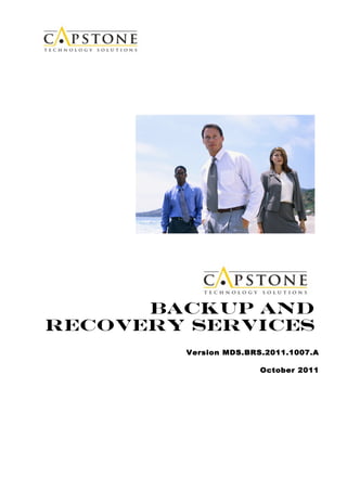 Backup and
Recovery Services
        Version MDS.BRS.2011.1007.A

                       October 2011
 