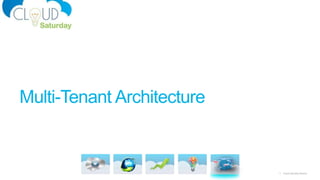 7 Cloud Saturday Atlanta
Multi-Tenant Architecture
 