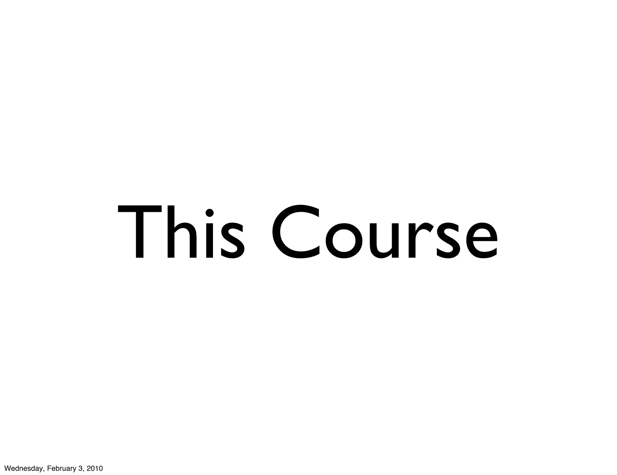 This Course

Wednesday, February 3, 2010
 
