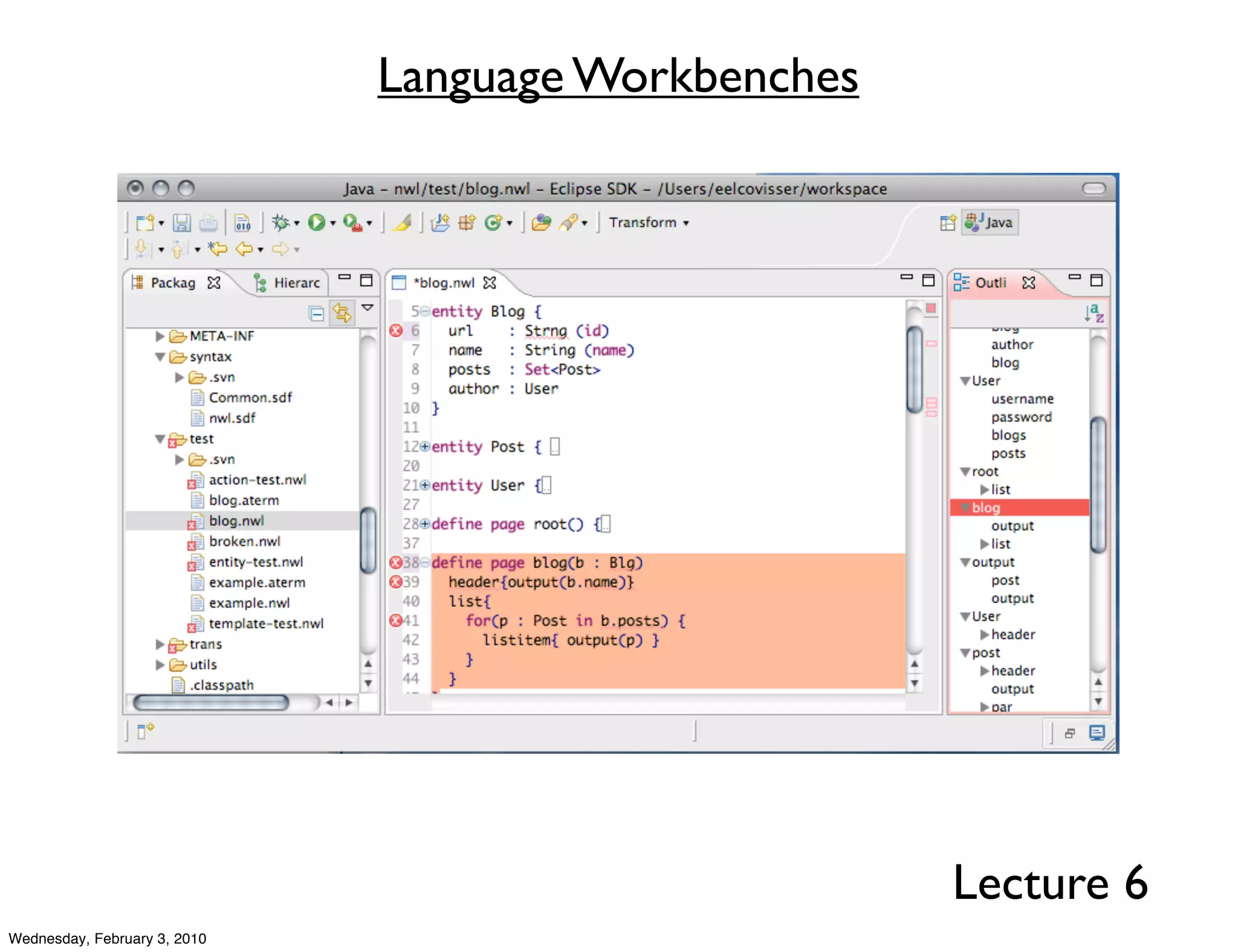Language Workbenches




                                                     Lecture 6
Wednesday, February 3, 2010
 