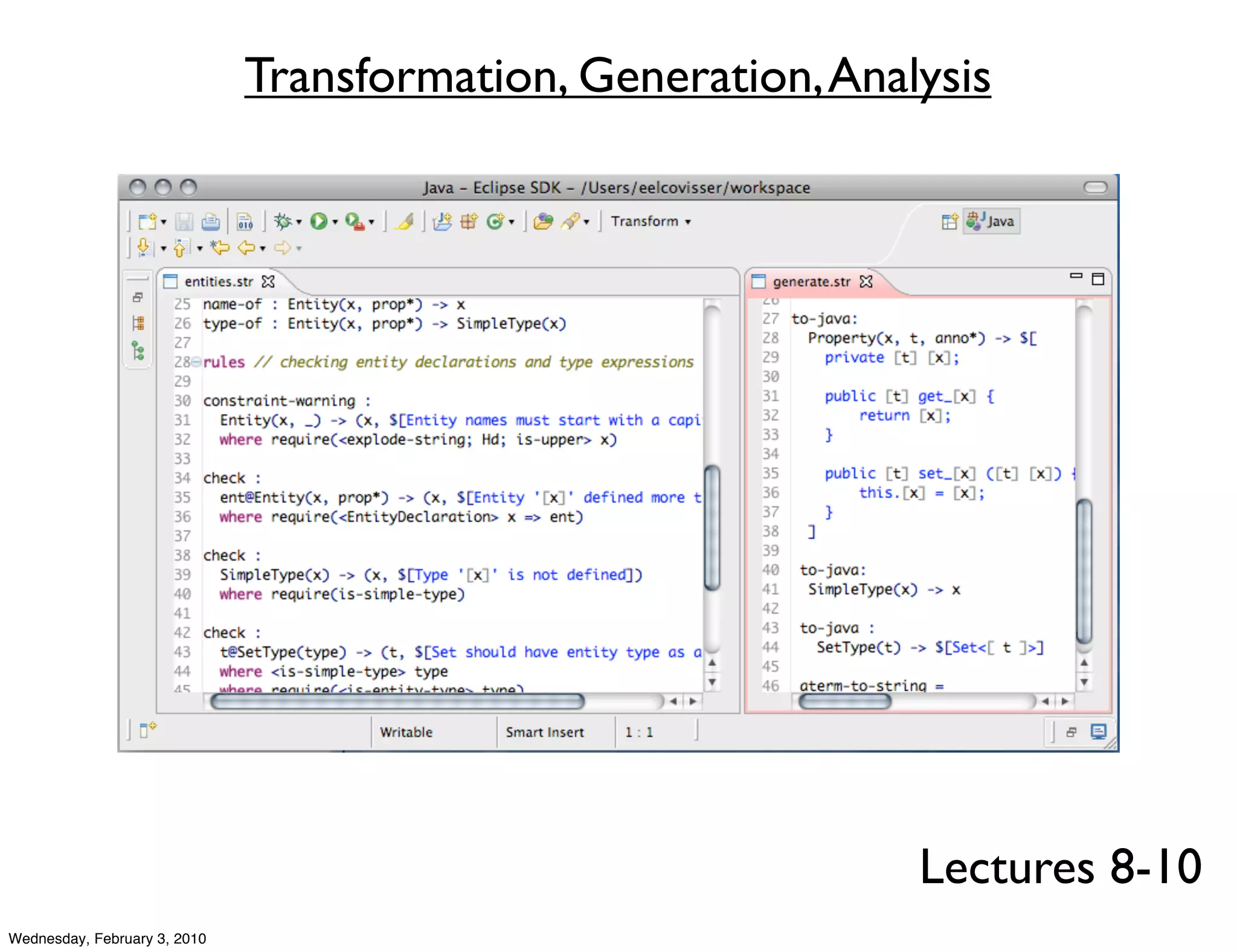 Transformation, Generation, Analysis




                                                              Lectures 8-10
Wednesday, February 3, 2010
 
