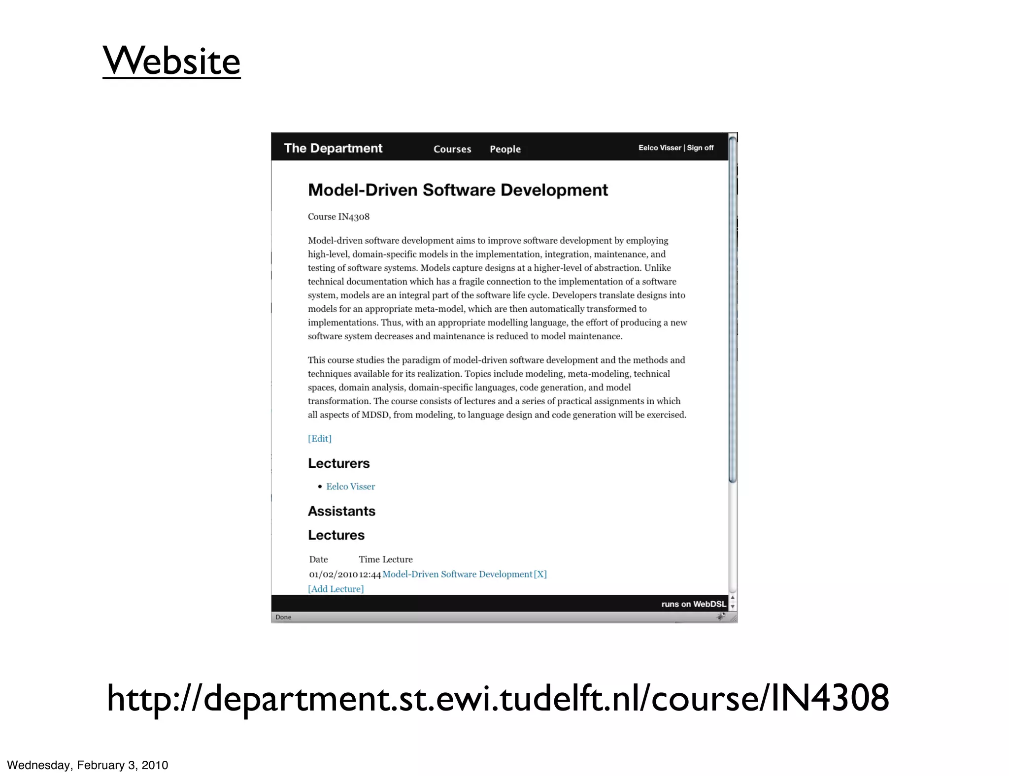 Website




                http://department.st.ewi.tudelft.nl/course/IN4308
Wednesday, February 3, 2010
 