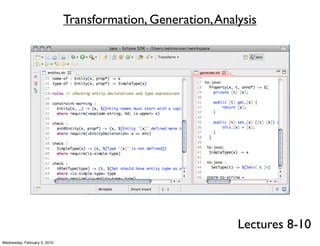 Transformation, Generation, Analysis




                                                              Lectures 8-10
Wednesday, February 3, 2010
 
