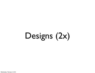 Designs (2x)


Wednesday, February 3, 2010
 
