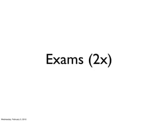 Exams (2x)


Wednesday, February 3, 2010
 