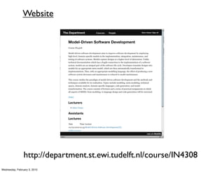 Website




                http://department.st.ewi.tudelft.nl/course/IN4308
Wednesday, February 3, 2010
 