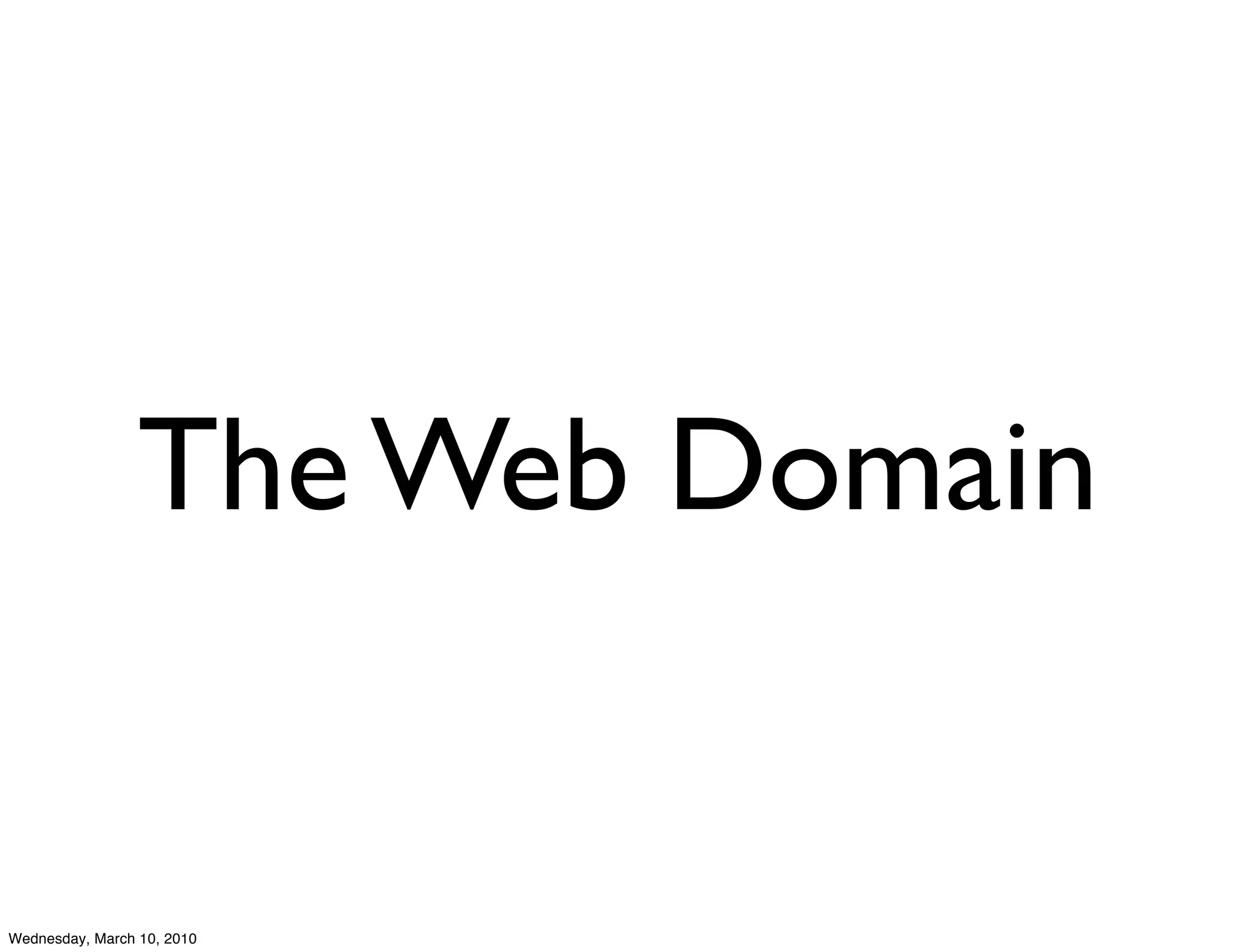 The Web Domain


Wednesday, March 10, 2010
 