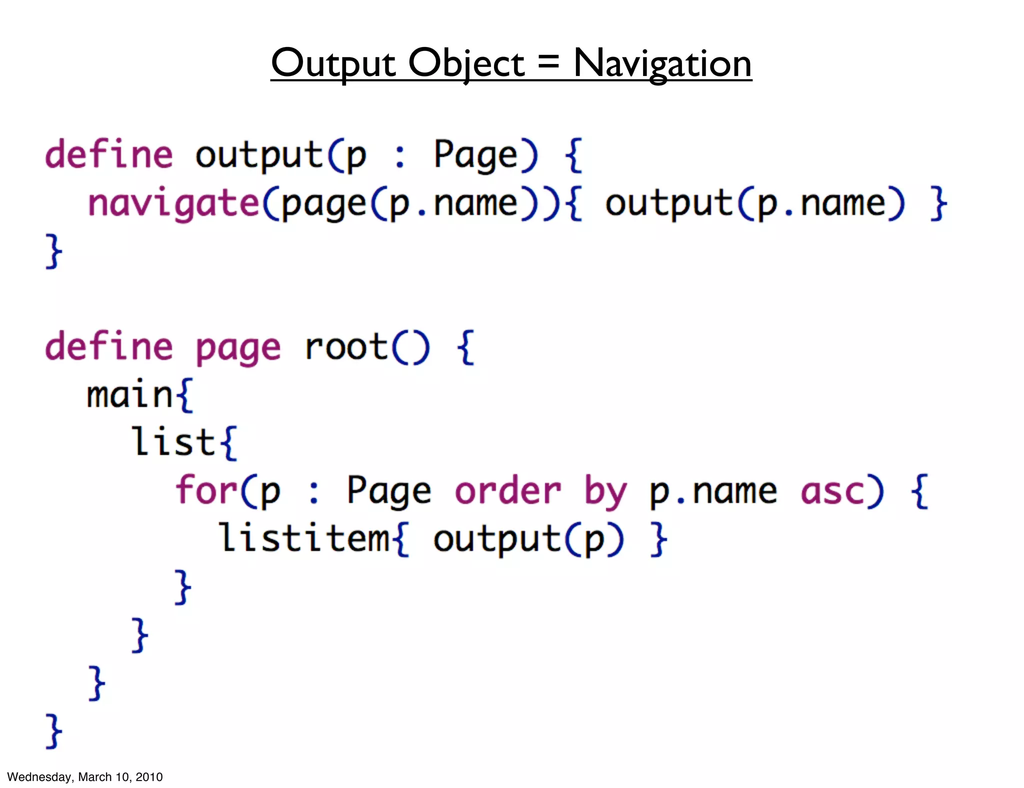Output Object = Navigation




Wednesday, March 10, 2010
 