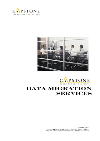 Data Migration
       Services
                                 September 2011




                                        October 2011
    Version: MDS.Data.Migration.Services.2011.1007.A
 