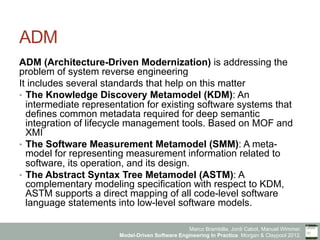 Marco Brambilla, Jordi Cabot, Manuel Wimmer.
Model-Driven Software Engineering In Practice. Morgan & Claypool 2012.
ADM
AD...