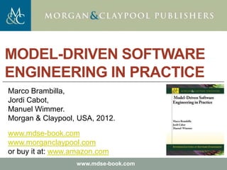 Marco Brambilla, Jordi Cabot, Manuel Wimmer.
Model-Driven Software Engineering In Practice. Morgan & Claypool 2012.
Refere...