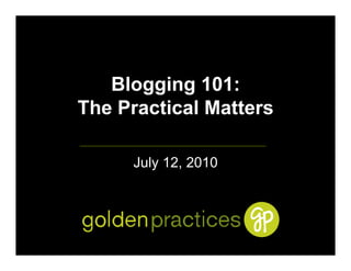 Blogging 101:
The Practical Matters

     July 12, 2010
 