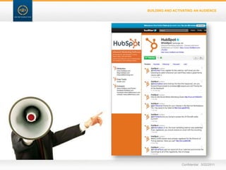 BUILDING AND ACTIVATING AN AUDIENCEConfidential   3/22/11