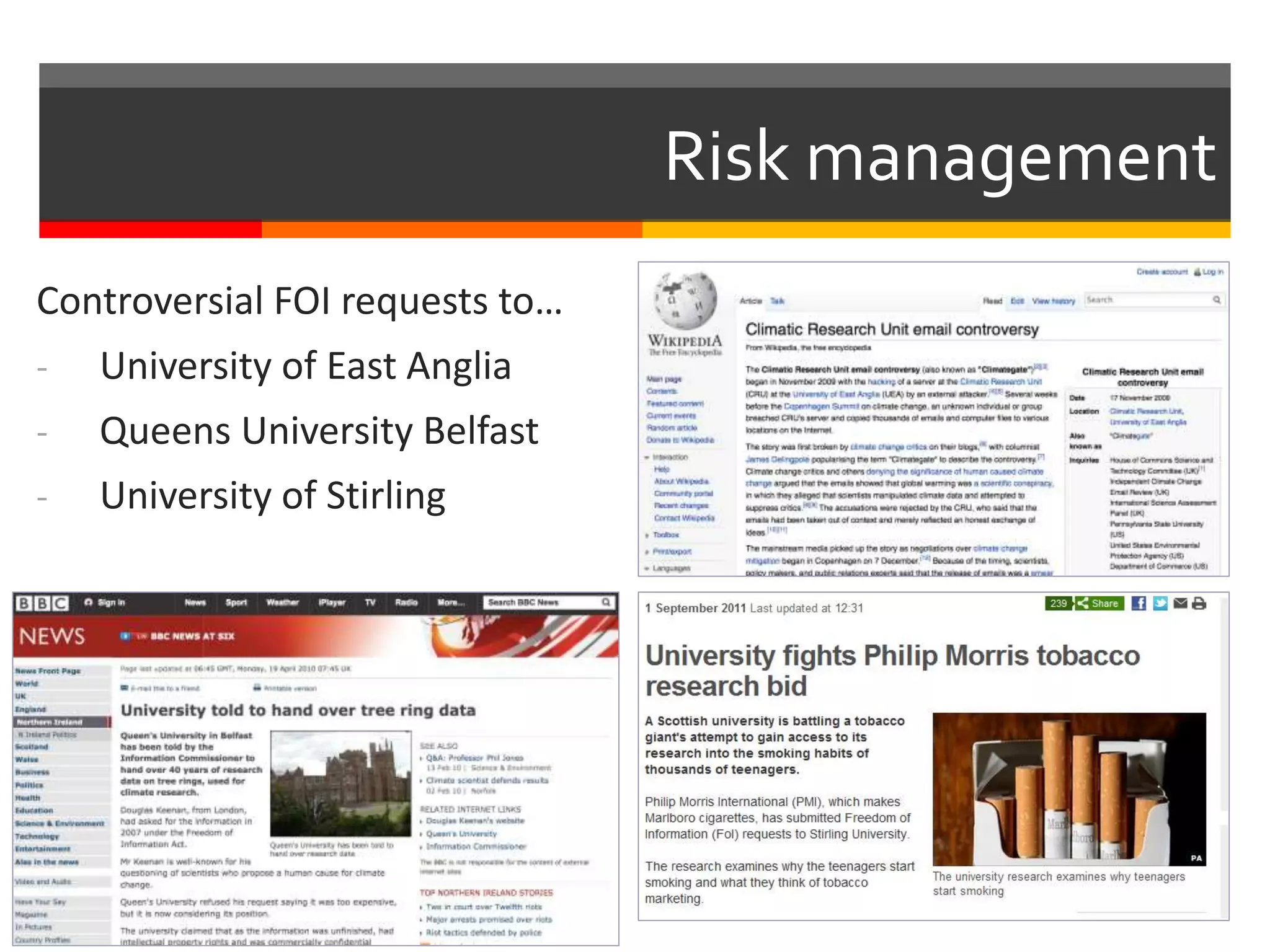 Controversial FOI requests to…
- University of East Anglia
- Queens University Belfast
- University of Stirling
Risk management
 