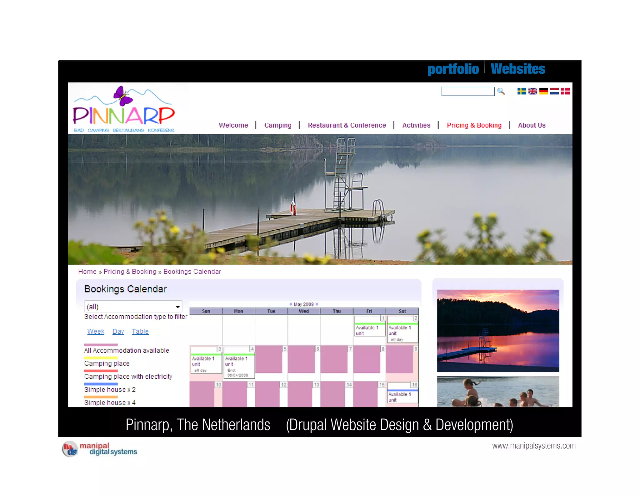 portfolio Websites




Pinnarp, The Netherlands (Drupal Website Design & Development)
                                                          www.manipalsystems.com
 