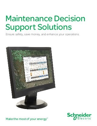 Maintenance Decision
Support Solutions
Ensure safety, save money, and enhance your operations
Make the most of your energySM
 