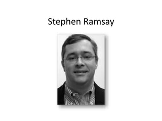 Stephen Ramsay
 