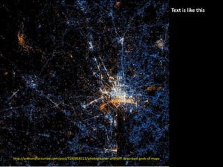 Text is like this
http://anthonyflo.tumblr.com/post/7590868323/photographer-and-self-described-geek-of-maps
 