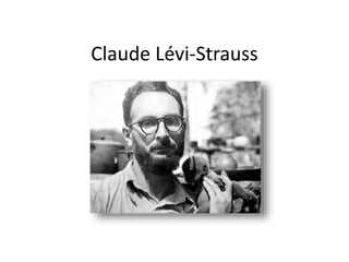 Claude Lévi-Strauss
 