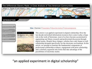 “an applied experiment in digital scholarship”
 