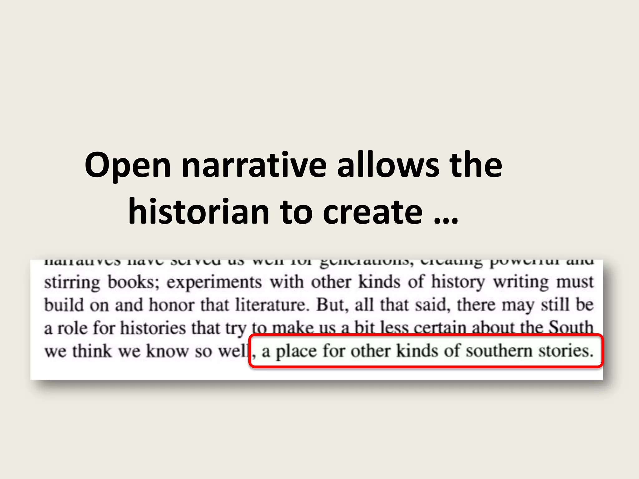 Open narrative allows the
  historian to create …
 