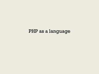 PHP as a language
 
