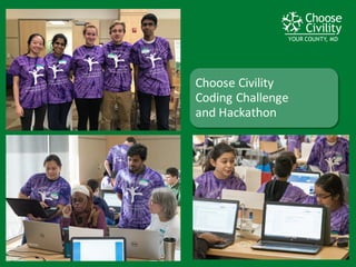 YOUR COUNTY, MDYOUR COUNTY, MDYOUR COUNTY, MD
Choose	
  Civility	
  
Coding	
  Challenge	
  
and	
  Hackathon	
  
 