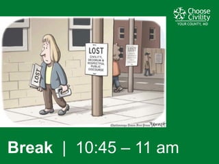 YOUR COUNTY, MDYOUR COUNTY, MDYOUR COUNTY, MD
Break |    10:45  – 11  am
 