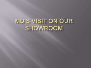 Md's visit on our showroom