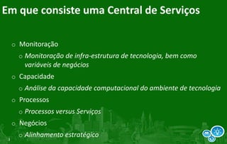 Em que consiste uma Central de Serviços Monitoração
