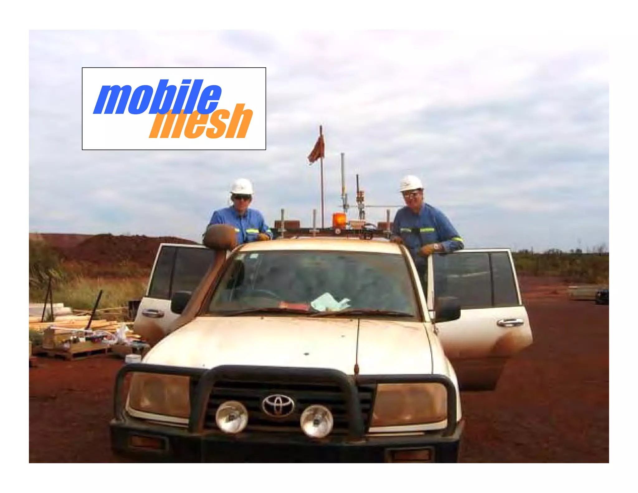 mobile
              mesh




© 2005-2009 MeshDynamics Corp. Info@meshdynamics.com. Disclosed content patented and patent pending.   12
 