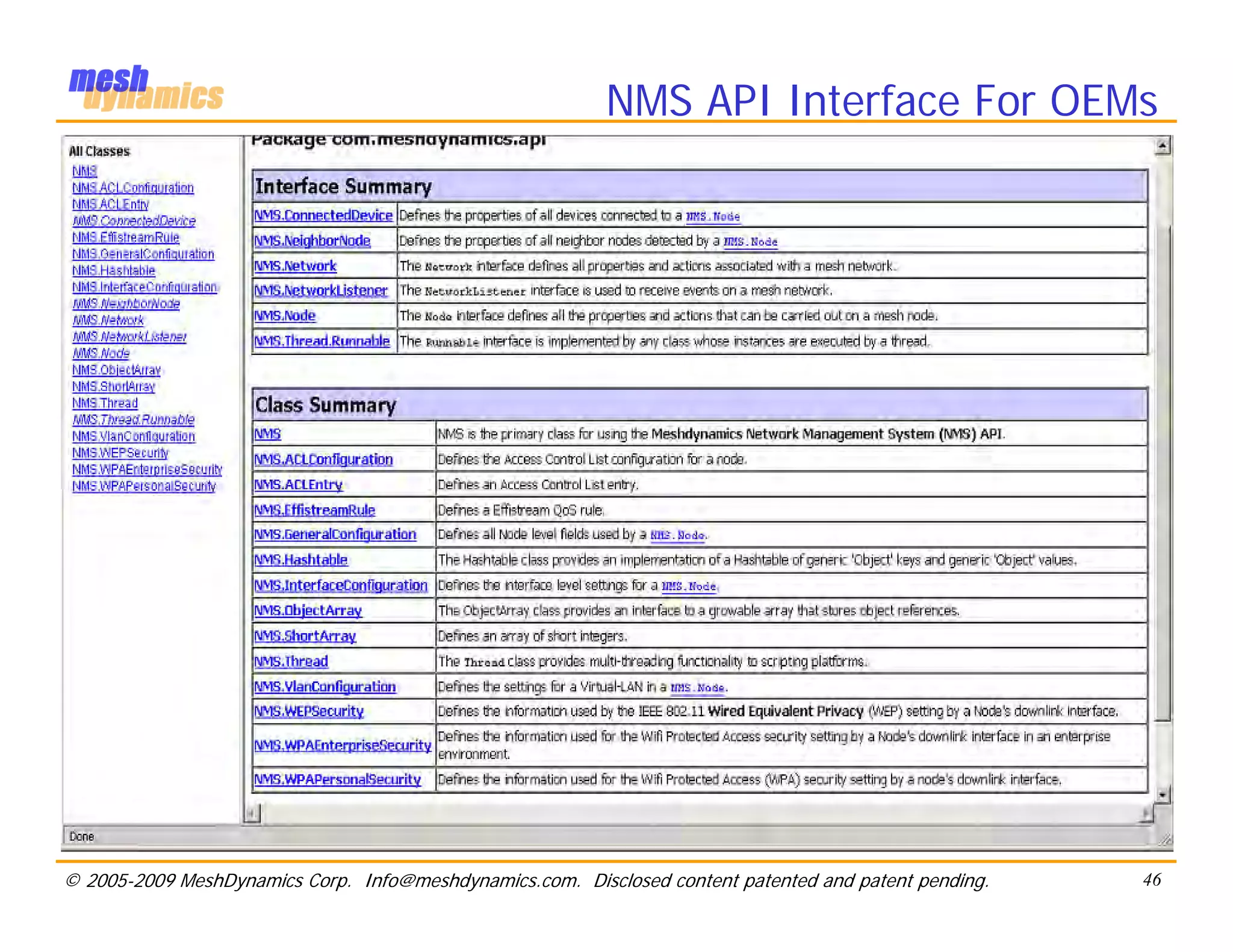 NMS API Interface For OEMs




© 2005-2009 MeshDynamics Corp. Info@meshdynamics.com. Disclosed content patented and patent pending.   46
 