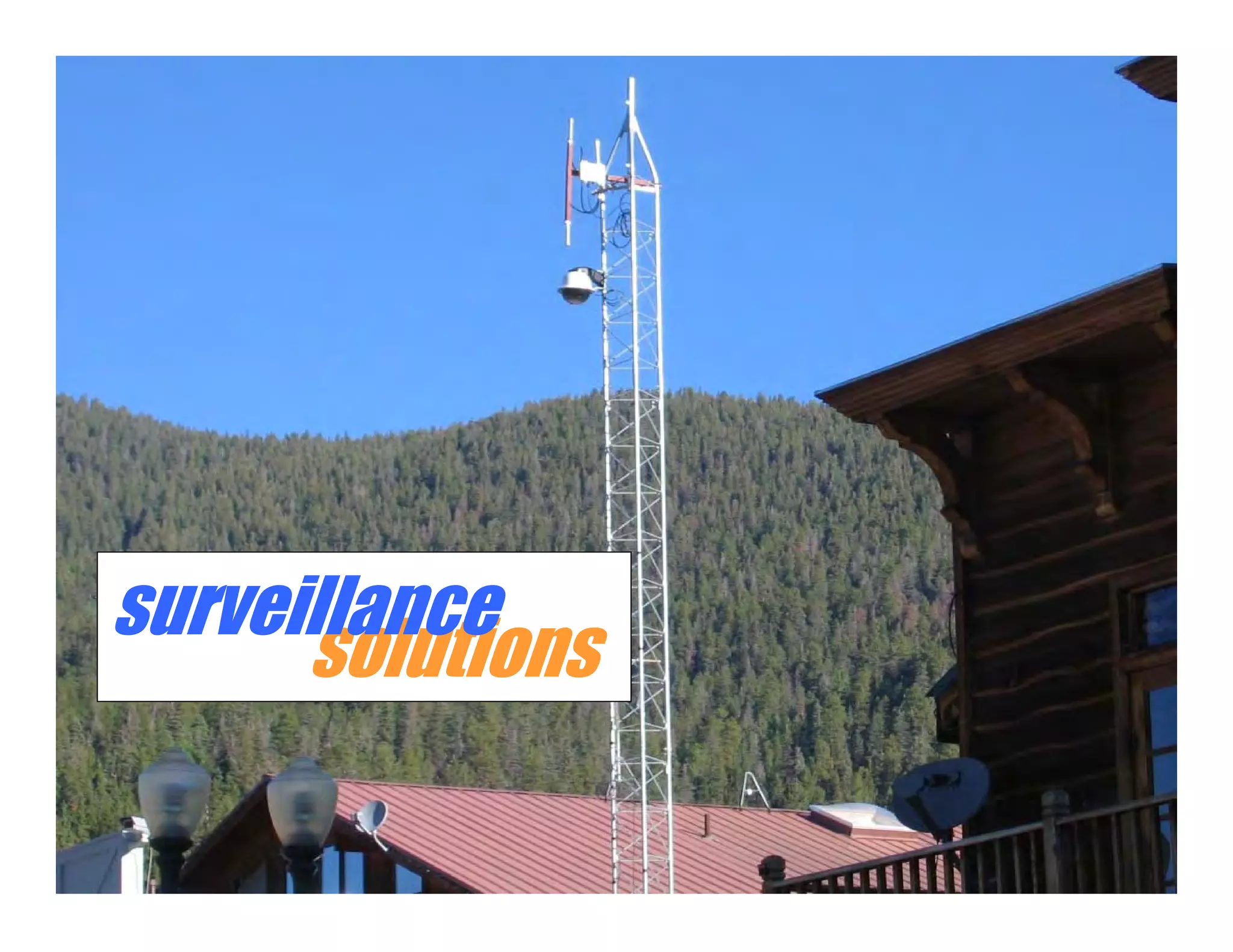 surveillance
           solutions

© 2005-2009 MeshDynamics Corp. Info@meshdynamics.com. Disclosed content patented and patent pending.   9
 