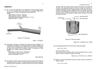 27

EXERCÍCIOS
2.1. Em um trecho de tubulação, duas tubulações (A e B) convergem através
de um “tê” misturador para uma terceira (C) tubulação. Determine a
densidade de um líquido na tubulação de saída (Figura 2.5).
Dados:
vazão mássica no tubo A = 1000 kg/h
vazão mássica no tubo B = 1200 kg/h
velocidade média de escoamento no tubo C = 2 m/s.
diâmetro do tubo C = 0,038 m

Termodinâmica Química

28

de álcool a 60% (em massa) e entra no tanque de mistura a uma vazão de
10 kg/h. Uma segunda corrente (2) entra no tanque de mistura e é
composto de álcool a 40% (em massa) entrando a uma vazão de 15 kg/h.
Calcule a quantidade de álcool hidratado a 93% (em massa) (corrente 3)
que deve ser alimentado ao tanque para que 20 kg/h de etanol seja
enviado ao reator. Calcule também a fração mássica de etanol na corrente
que sai para o reator.

Figura 2.5. Tê misturador.
Figura 2.6. Tanque de mistura.

Resp: ρ = 270 kg/m .
3

2.2. Para-xileno é utilizado no processo de produção de ácido tereftálico (um
intermediário do poliéster). Uma indústria possui um tanque completo com
p-xileno e este é bombeado para a fábrica numa vazão de 20 m3/h.Desejase saber por quantos dias é possível manter a produção de ácido
tereftálico com o p-xileno contido no reservatório.
Dados:
Densidade do p-xileno a 25°C = 856,9 kg/m3.
Nível inicial de p-xileno no tanque = 25 m
2
Área do reservatório = 707 m

Resp: a) m1 = 8,60 kg/h; b) φ4 = 0,595
2.4. A decomposição térmica do óxido nitroso é dada pela reação:
N2O

N2 + 0,5 O2

e ocorre a 1030 K e 1 atm.
Se 0,1 kg/h de N2O for tratado, qual é o fluxo volumétrico de N2 e O2 que
deixam o reator? Considere os gases como ideais.
Resp: a) VN2 = 191,9 L/h; b) VO2 = 95,9 L/h

Resp: 36,8 dias.
2.3. Um processo químico consome 20 kg/h de etanol. Um tanque de mistura é
posicionado antes do reator e recebe etanol hidratado de dois pontos do
processo onde é recuperado. A primeira corrente (1) de reciclo é composto
Fernandes, Pizzo & Moraes Jr.

2.5. Butano, um dos componentes do gás de cozinha, pode ser produzido a
partir da reação:
C3H6 + CH4

C4H10

 