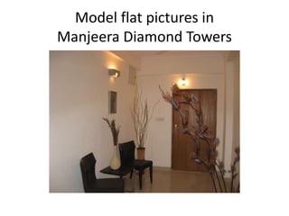 Model flat pictures in
Manjeera Diamond Towers
 