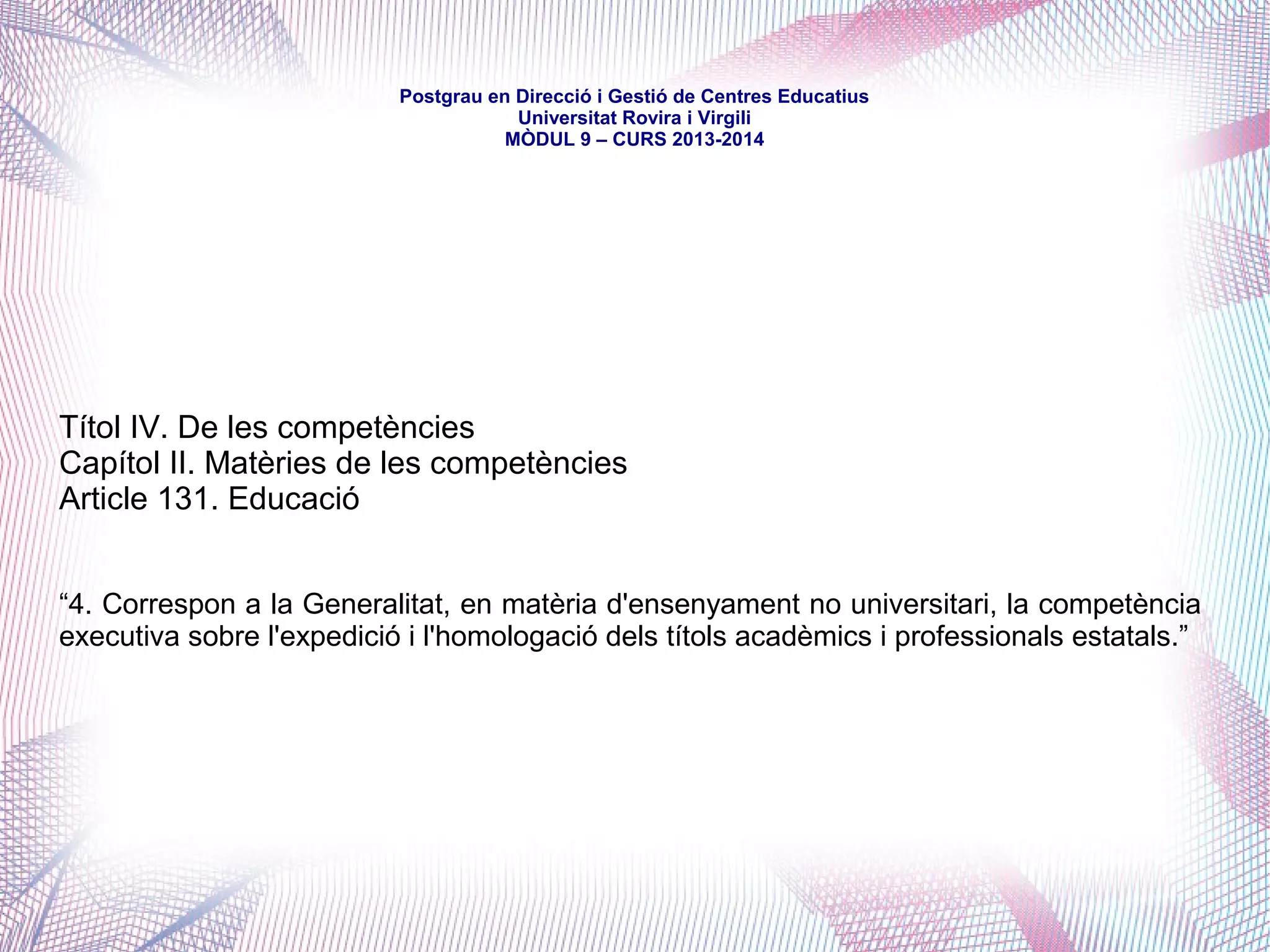mòdul 9 – curs 2016-2017
3. Corresponsabilitat davant les necessitats educatives (amb participació
activa municipal)
a) programes preventius del fracàs escolar: Plans Educatius d'Entorn
b) cooperació i coordinació dels programes i serveis a la població escolar:
obertura progressiva dels centres fora de l'horari escolar, amb una normativa
específica
 