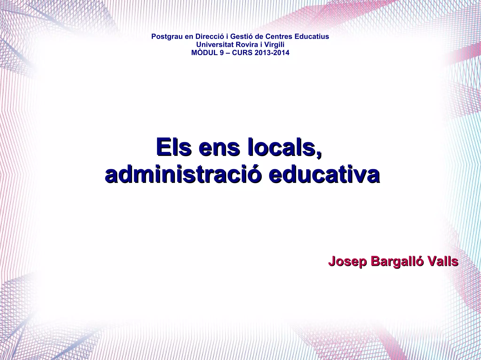 mòdul 9 – curs 2016-2017
✔ Institucions europees:
- Unió Europea: competències de suport en mobilitat i cooperació
- OCDE: avaluació unificada del sistema
✔ Estat espanyol:
- competències exclusives en normativa bàsica i titulacions conseqüents
✔ Generalitat de Catalunya:
- autoritat educativa de Catalunya
- competències exclusives en planificació, gestió i desenvolupament normatiu
✔ Ens locals:
- competències delegades en cogestió i executives en ensenyaments no
obligatoris
 